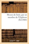 Heures de Loisir, Par Un Membre de l'Orpheon - Sans Auteur - 9782014502633