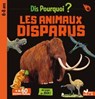 Dis pourquoi Les animaux disparus - Eric Mathivet - 9782017222934