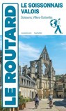 Guide du Routard Pays du Soissonnais en Valois - Collectif - 9782017357728