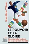 Le Pouvoir et la gloire - Jonathan Wilson - 9782017379508