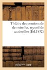 Theatre Des Pensions de Demoiselles, Recueil de Vaudevilles - Sans Auteur - 9782019234560