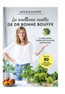 Les meilleures recettes de Dr Bonne Bouffe - Nathalie Majcher - 9782019458881