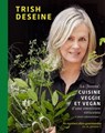La (bonne) cuisine veggie et vegan d'une omnivore réticente (mais amoureuse) - Trish Deseine - 9782019460587
