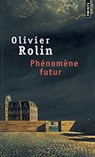 Phenomene futur - Olivier Rolin - 9782020235365