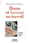 Stress et burnout au travail - Elisabeth Grebot - 9782212540147
