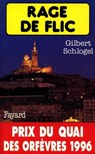 Rage de flic - Gilbert Schlogel - 9782213649900