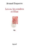Les os, les cendres et l'Etat - Arnaud Esquerre - 9782213662275