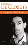 Le monde était à nous - François de Closets - 9782213672908