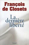 La dernière liberté - François de Closets - 9782213674094