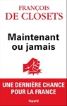 Maintenant ou jamais - François de Closets - 9782213682884