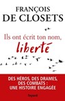 Ils ont écrit ton nom, liberté - François de Closets - 9782213703336