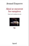 Ainsi se meuvent les vampires - Arnaud Esquerre - 9782213718569