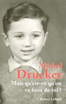 Mais qu'est-ce qu'on va faire de toi - Michel Drucker - 9782221118818