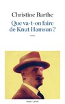 Que va-t-on faire de Knut Hamsun ? - Christine Barthe - 9782221221310