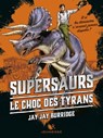 Supersaurs - tome 3 Le choc des Tyrans - Jay Jay Burridge - 9782221239469
