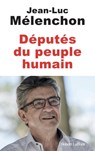 Députés du peuple humain - Jean-Luc Mélenchon - 9782221258200