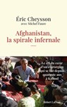 Afghanistan, la spirale infernale - Éric Cheysson ; Michel Faure - 9782221266830