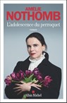 L'Adolescence du perroquet - Amélie Nothomb - 9782226513045