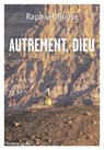 Autrement, Dieu - Raphaël Buyse - 9782227493674
