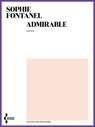 Admirable, l'histoire de la dernière femme ridée sur Terre - Sophie Fontanel - 9782232147135