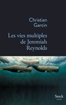 Les vies multiples de Jeremiah Reynolds - Christian Garcin - 9782234078666