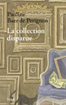 La collection disparue - Pauline Baer de Perignon - 9782234089716
