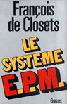 Le système E.P.M. - François de Closets - 9782246096993