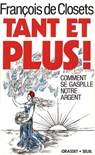 Tant et plus ! - François de Closets - 9782246464891