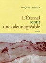 L'éternel sentit une odeur agréable - Jacques Chessex - 9782246666790