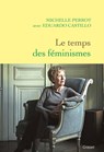 Le temps des féminismes - Michelle Perrot ; Eduardo Castillo - 9782246830283