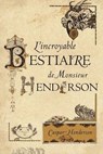 L'Incroyable Bestiaire de Monsieur Henderson -  - 9782251445083