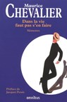 Dans la vie faut pas s'en faire - Mémoires - Maurice Chevalier ; Jacques Pessis - 9782258094215
