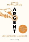 Argent. Une histoire de l'humanité : élu meilleur livre d'économie de l'année par le Financial Times - David McWilliams - 9782258212589