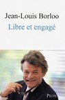 Libre et engagé - Jean-Louis Borloo - 9782259217514