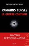Parrains corses, la guerre continue - Jacques Follorou - 9782259278065