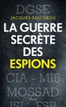 La guerre secrète des espions - Jacques Follorou - 9782259284189