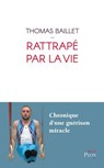 Rattrapé par la vie - Thomas Baillet - 9782259323208