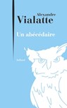Un abécédaire - Alexandre Vialatte ; Alain Allemand - 9782260022183