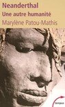 Néanderthal Une autre humanité - Marylène Patou-Mathis - 9782262044527
