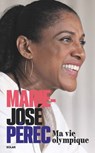 Marie-José Pérec, Ma vie olympique - Marie-José Pérec ; Patrick Lemoine - 9782263192821