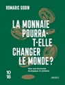 La monnaie pourra-t-elle changer le monde ? - Vers une économie écologique et solidaire - Romaric Godin - 9782264081629
