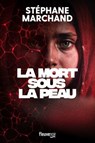 La Mort sous la peau - Stéphane Marchand - 9782265160323