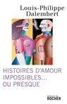 Histoires d'amour impossibles... ou presque - Louis-Philippe Dalembert - 9782268097367
