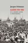 Algérie 1914-1962 - Jacques Frémeaux - 9782268106052
