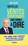 Toutes les vérités scientifiques sont bonnes à dire - Mac Lesggy - 9782268113524