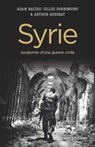 Syrie. Anatomie d'une guerre civile - Gilles Doronsorro ; Adam Boczko ; Arthur Quesnay - 9782271092038