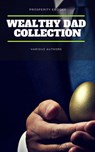Wealthy Dad Classic Collection: What The Rich Read About Money - Napoleon Hill ; Wallace D. Wattles ; Charles F. Haanel ; P.T. Barnum ; James Allen ; Benjamin Franklin ; Orison Swett Marden ; Henry Thomas Hamblin ; William Crosbie Hunter ; Henry H. Brown ; Russell H. Conwell ; William Atkinson ; B.F. Austin ; Samuel Sm - 9782291060543