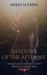 Shadows of the Afterlife - Ashley Lucking - 9782322253913