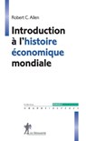 Introduction à l'histoire économique mondiale - Robert C. Allen ; Guillaume Daudin - 9782348066894