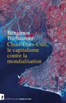 Chine/États-Unis, le capitalisme contre la mondialisation - Benjamin Bürbaumer ; Romaric Godin - 9782348078354